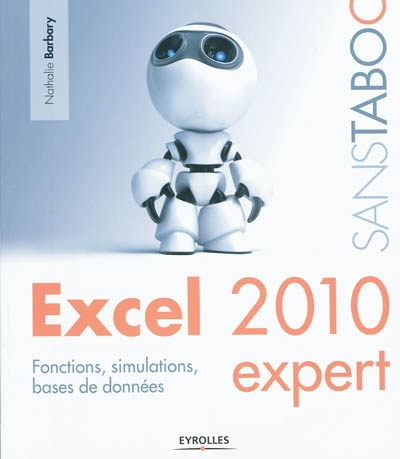 Excel 2010 Expert : fonctions, simulations, bases de données