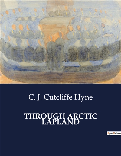 THROUGH ARCTIC LAPLAND : A...