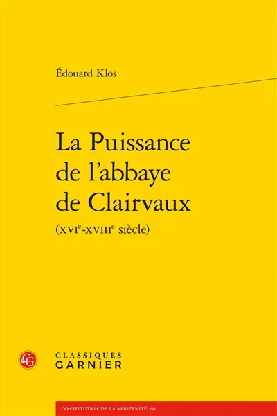 La puissance de l'abbaye de Clairvaux (XVIe-XVIIIe siècle)