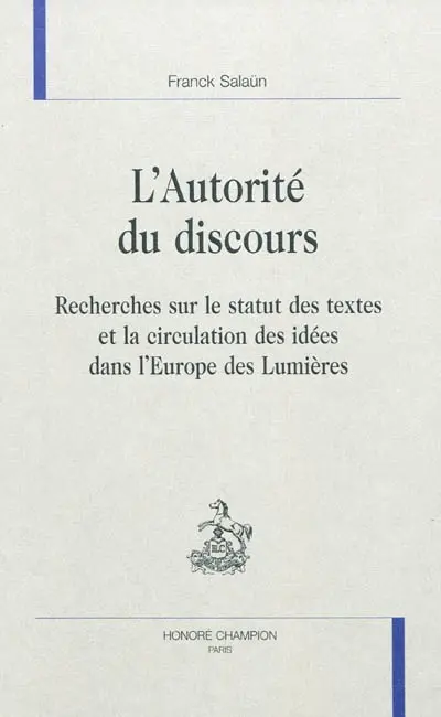 L'autorité du discours : recherches sur le statut des textes et la circulation des idées dans l'Europe des Lumières