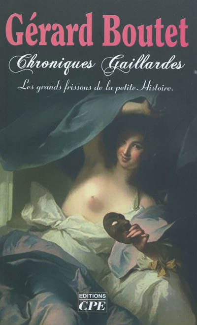 Chroniques gaillardes : de Clotilde à Joséphine, les grands frissons de la petite histoire