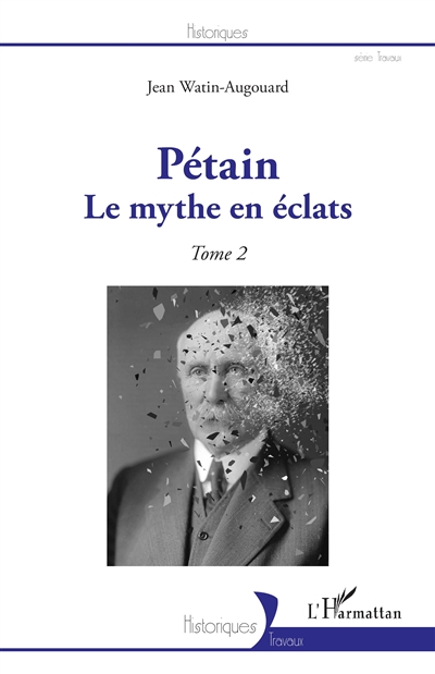 Pétain. Vol. 2. Le mythe en éclats