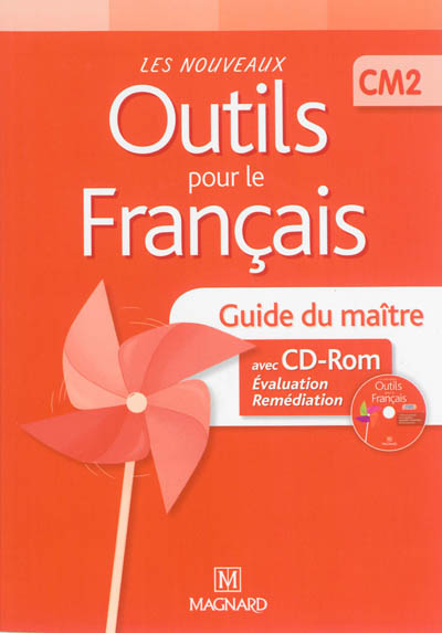 Les nouveaux outils pour le français, CM2 : guide du maître avec CD-ROM