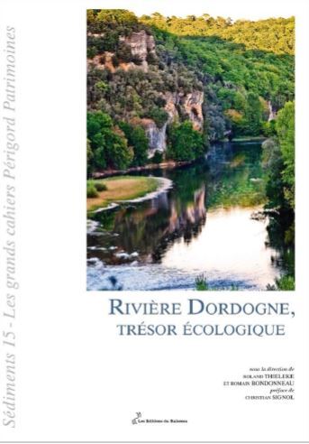 Sédiments : les grands cahiers Périgord patrimoines, n° 15. Rivière Dordogne, trésor écologique