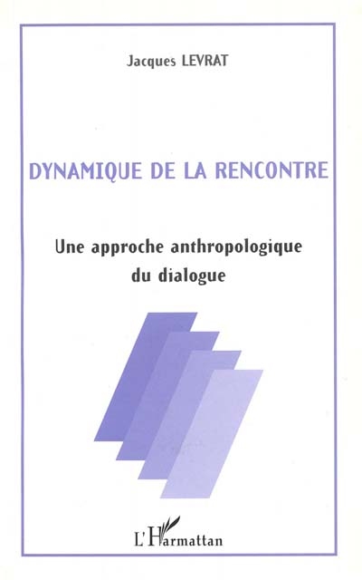Dynamique de la rencontre : une approche anthropologique du dialogue