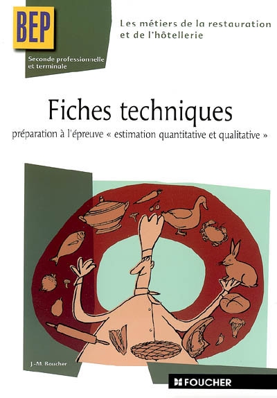 Fiches techniques, seconde professionnelle et terminale BEP les métiers de la restauration et de l'hôtellerie : préparation à l'épreuve Estimation quantitative et qualitative