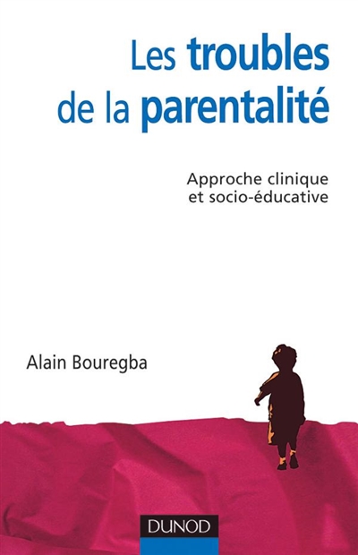 Les troubles de la parentalité : approche clinique et socio-éducative