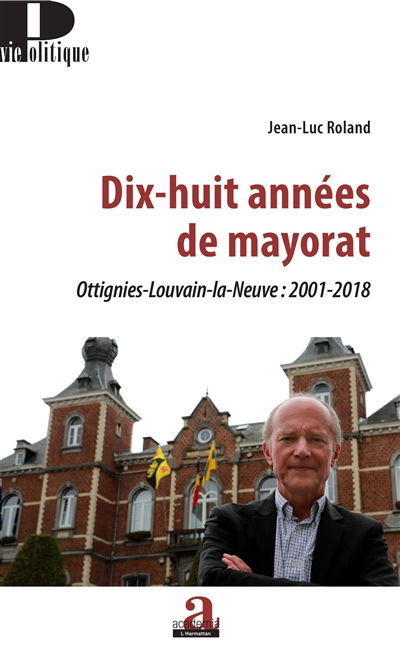 Dix-huit années de mayorat : Ottignies-Louvain-la-Neuve : 2001-2018