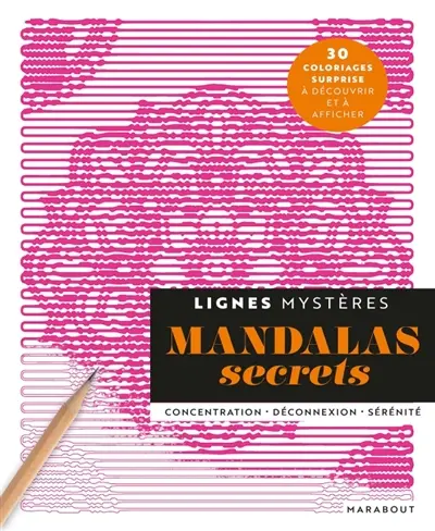 Mandalas secrets : lignes mystères : concentration, déconnexion, sérénité