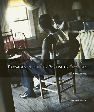 Paysages portraits, portraits paysages : photographies Alain Desvergnes