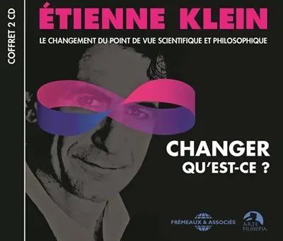 Changer qu'est-ce ? : le changement du point de vue scientifique et philosophique