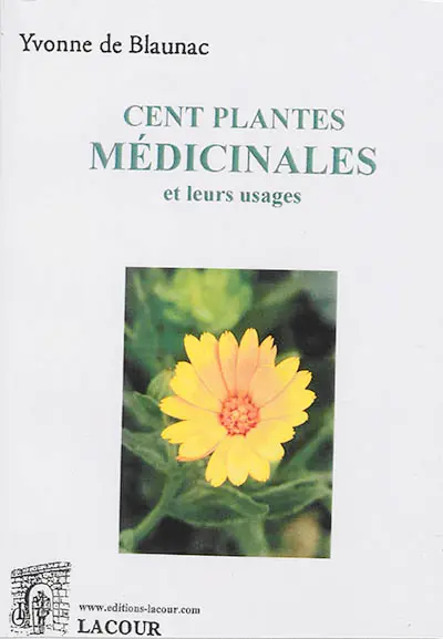 Cent plantes médicinales et leurs usages