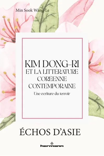 Kim Dong-ri (1913-1995) et la littérature coréenne contemporaine : une écriture du terroir