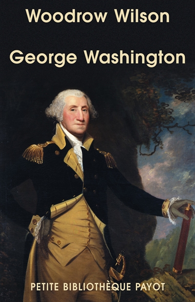 George Washington, fondateur des Etats-Unis (1732-1799)