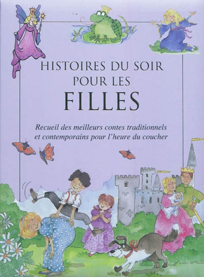 Histoires du soir pour les filles : recueil des meilleurs contes traditionnels et contemporains pour l'heure du coucher