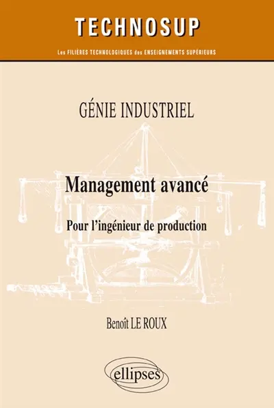 Génie industriel : management avancé : pour l'ingénieur de production