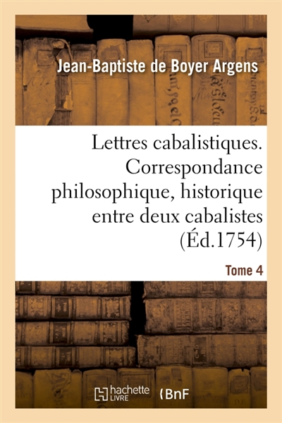 Lettres cabalistiques ou Correspondance philosophique, historique et critique, entre deux cabalistes