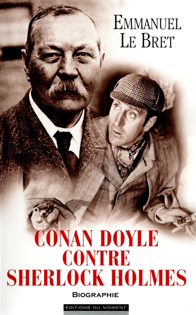 Conan Doyle contre Sherlock Holmes : biographie