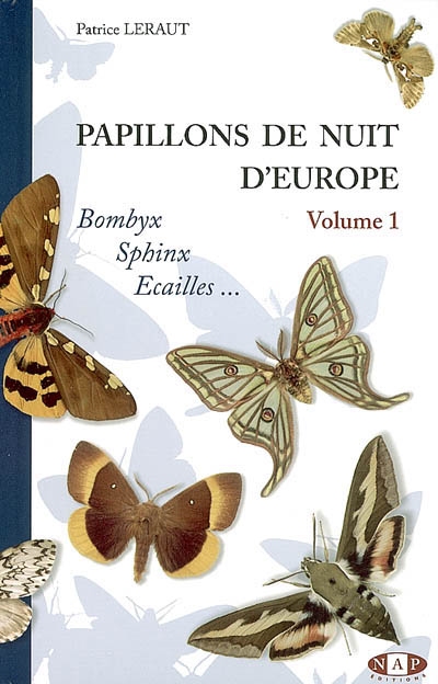 Papillons de nuit d'Europe. Vol. 1. Bombyx, sphynx, écailles