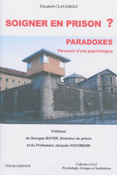 Soigner en prison ? : paradoxes : parcours d'une psychologue