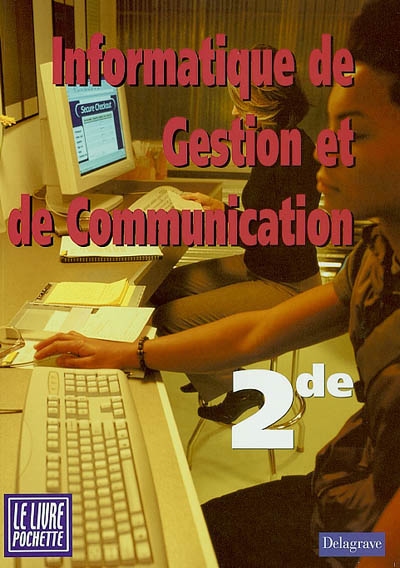 Informatique de gestion et de communication, 2de : livre de l'élève