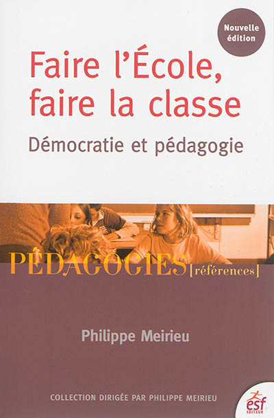 Faire l'école, faire la classe : démocratie et pédagogie