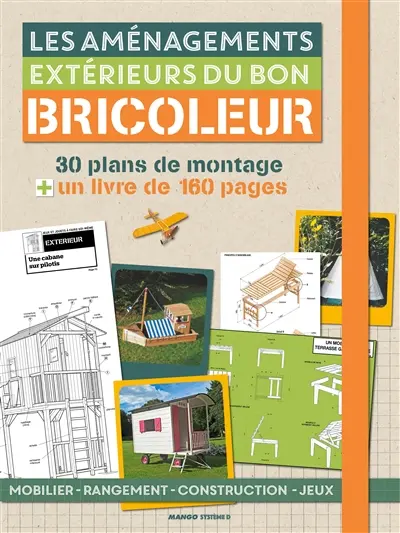 Les aménagements extérieurs du bricoleur : 30 plans de réalisation + 160 pages d'explications pas à pas