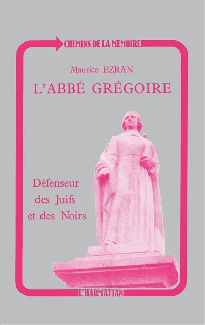 L'Abbé Grégoire, défenseur des juifs et des Noirs : Révolution et tolérance