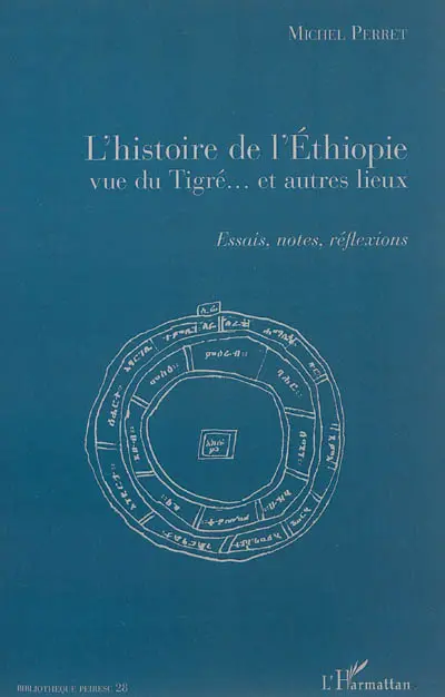 L'histoire de l'Ethiopie vue du Tigré... et autres lieux : essais, notes, réflexions