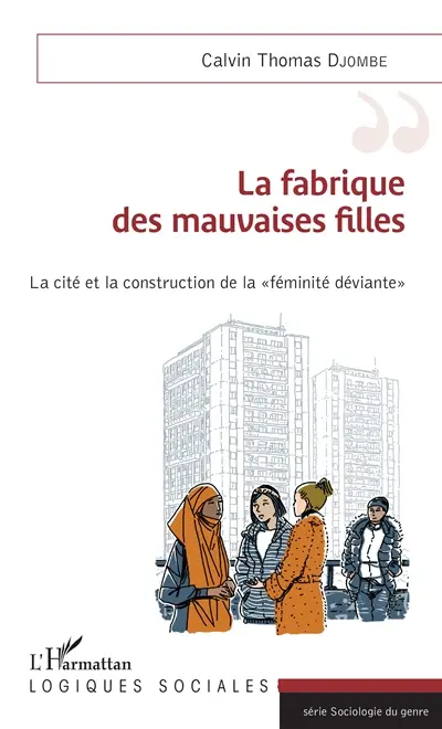 La fabrique des mauvaises filles : la cité et la construction de la féminité déviante