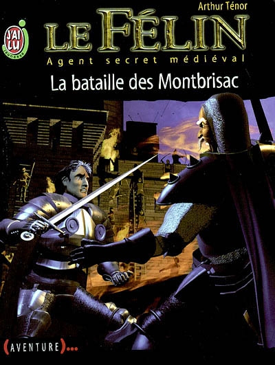 Le Félin : agent secret médiéval. Vol. 6. La bataille de Montbrisac