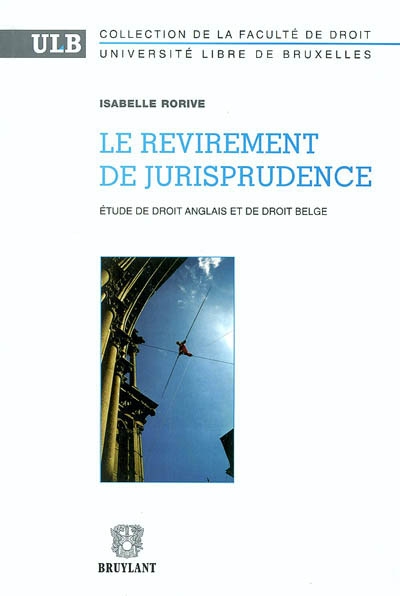 Le revirement de jurisprudence : étude de droit anglais et de droit belge