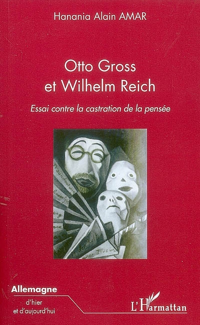 Otto Gross et Wilhelm Reich : essai contre la castration de la pensée