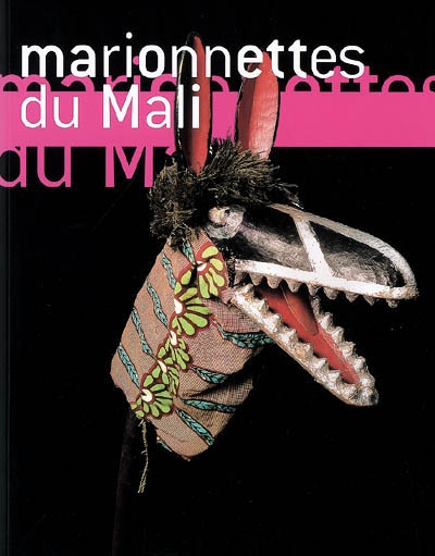 Marionnettes du Mali : masques et marionnettes du Théâtre Sogobo : exposition itinérante, France, 2007