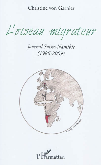 L'oiseau migrateur ou La recherche de l'âme : journal Suisse-Namibie (1986-2009)