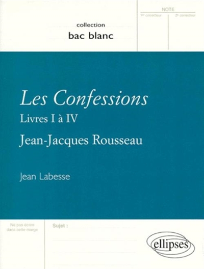 Les Confessions, livres I à IV, Jean-Jacques Rousseau