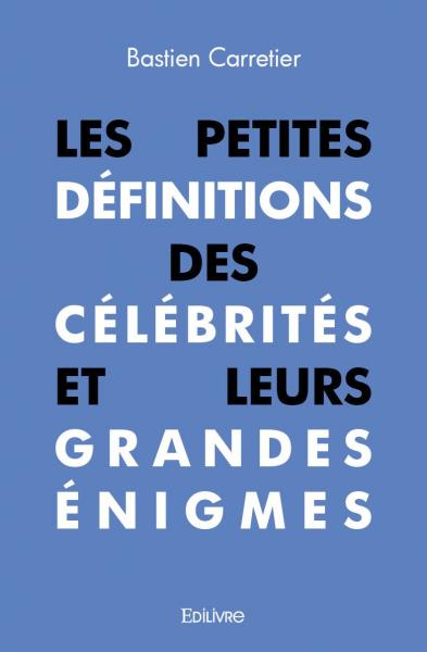 Les petites définitions des célébrités et leurs grandes énigmes