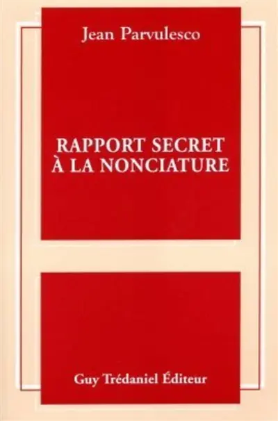 Rapport secret à la nonciature : récit