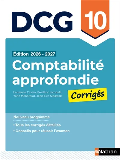 Comptabilité approfondie, DCG 10 : corrigés : nouveau programme