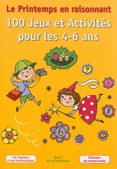 Le printemps en raisonnant : 100 jeux et activités pour les 4-6 ans