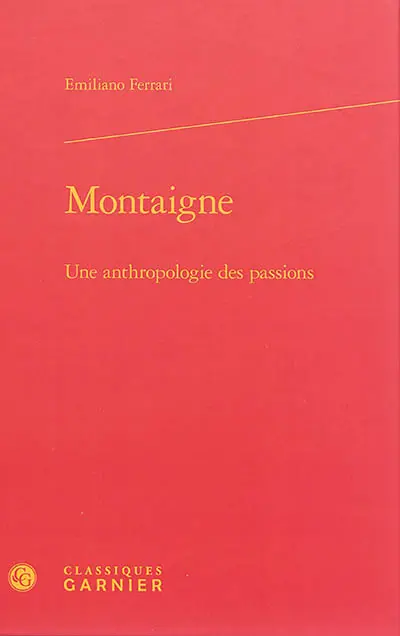 Montaigne : une anthropologie des passions