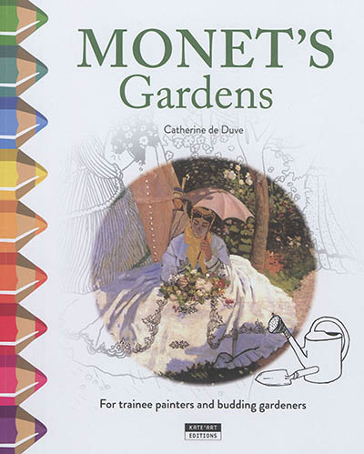 Monet's gardens : for trainee painters and budding gardeners