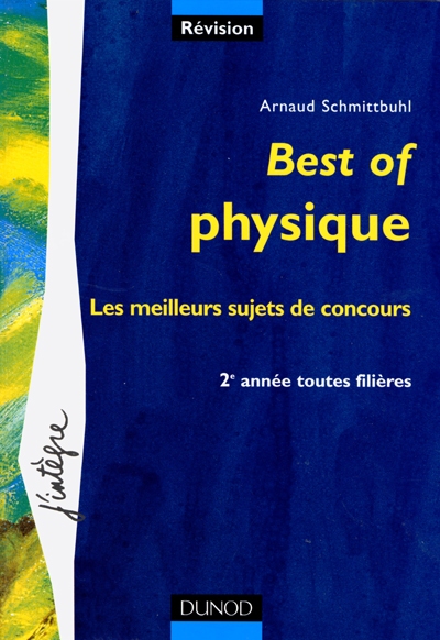 Best of physique : les meilleurs sujets de concours : 2e année toutes filières