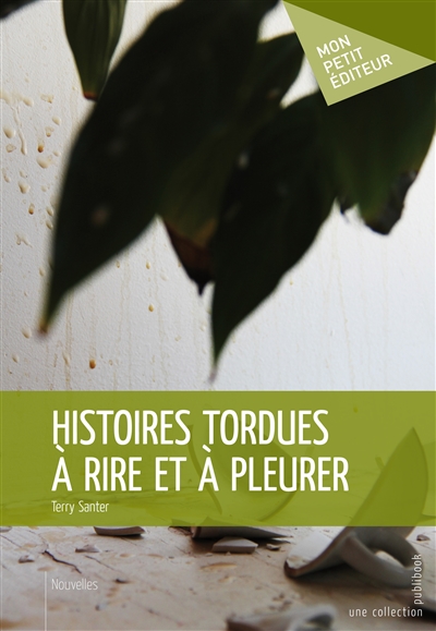 Histoires tordues à rire et à pleurer