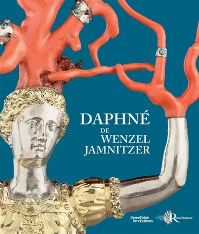 La statuette de Daphné de Wenzel Jamnitzer