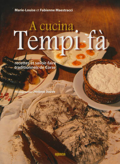 A cucina tempi fà : recettes et savoir-faire traditionnels de Corse