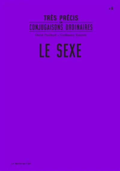 Très précis de conjugaisons ordinaires. Vol. 6. Le sexe