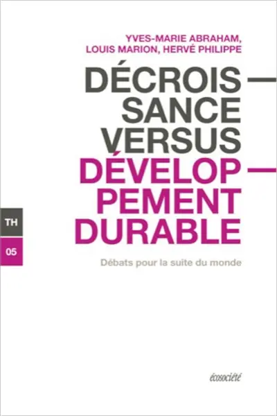 Décroissance versus développement durable : débats pour la suite du monde