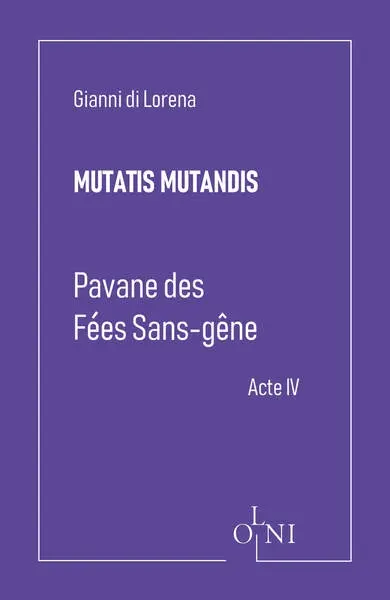 Mutatis mutandis. Pavane des fées sans-gêne. Acte IV