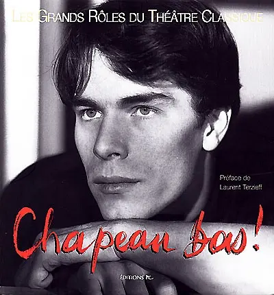 Chapeau bas !. Vol. 1. Les grands rôles du théâtre classique